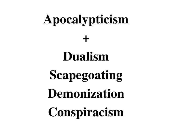 apocalypticism dualism scapegoating demonization conspiracism