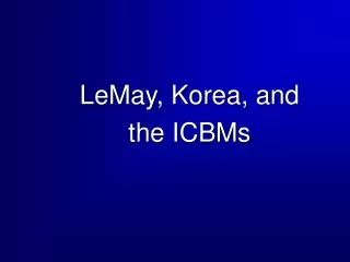 LeMay, Korea, and the ICBMs