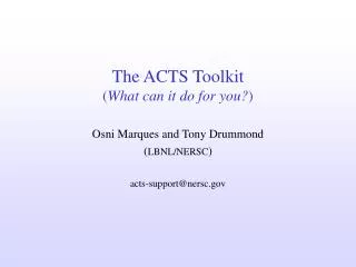 The ACTS Toolkit ( What can it do for you? )