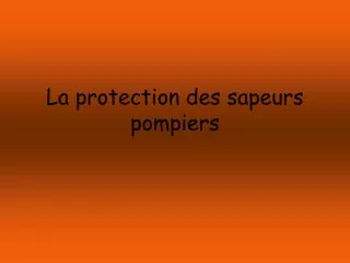 La protection des sapeurs pompiers