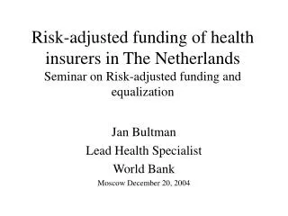 Risk-adjusted funding of health insurers in The Netherlands Seminar on Risk-adjusted funding and equalization