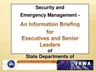 Security and Emergency Management - An Information Briefing for Executives and Senior Leaders of State Departments of