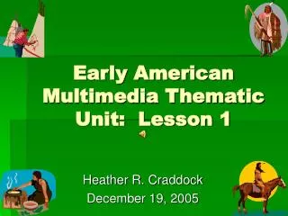 Early American Multimedia Thematic Unit: Lesson 1