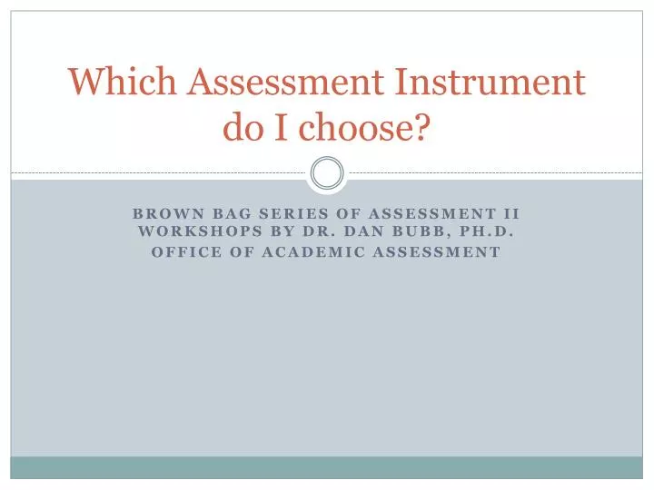 which assessment instrument do i choose