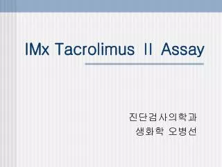 imx tacrolimus assay