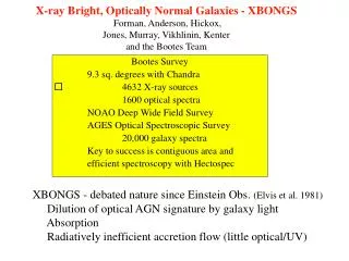 X-ray Bright, Optically Normal Galaxies - XBONGS Forman, Anderson, Hickox, Jones, Murray, Vikhlinin, Kenter and the Bo
