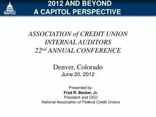 ASSOCIATION of CREDIT UNION INTERNAL AUDITORS 22 nd ANNUAL CONFERENCE Denver, Colorado June 20, 2012