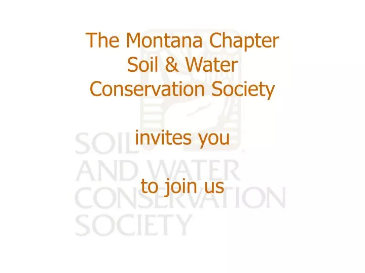 the montana chapter soil water conservation society invites you to join us