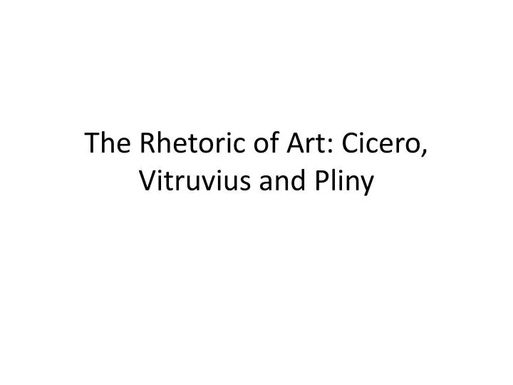 the rhetoric of art cicero vitruvius and pliny