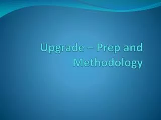 Upgrade – Prep and Methodology