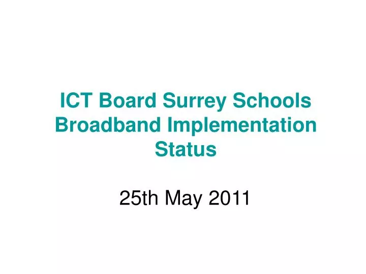 ict board surrey schools broadband implementation status 25th may 2011