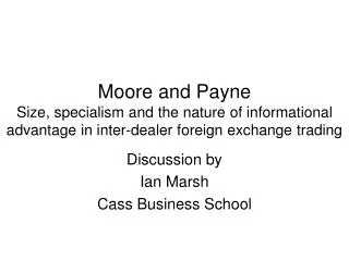Moore and Payne Size, specialism and the nature of informational advantage in inter-dealer foreign exchange trading
