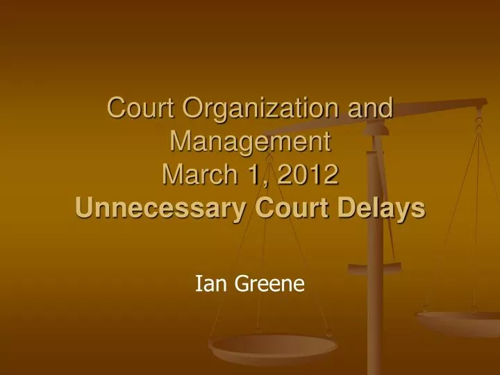 court organization and management march 1 2012 unnecessary court delays