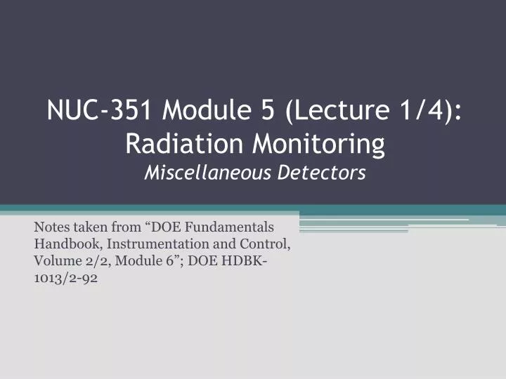 nuc 351 module 5 lecture 1 4 radiation monitoring miscellaneous detectors