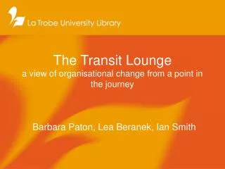 The Transit Lounge a view of organisational change from a point in the journey