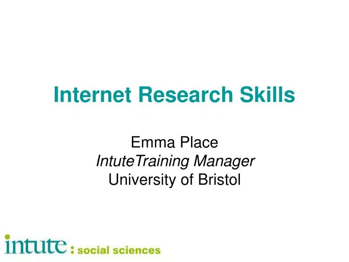internet research skills emma place intutetraining manager university of bristol