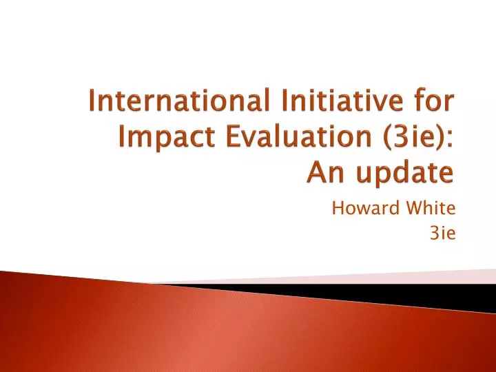 international initiative for impact evaluation 3ie an update