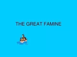 THE GREAT FAMINE