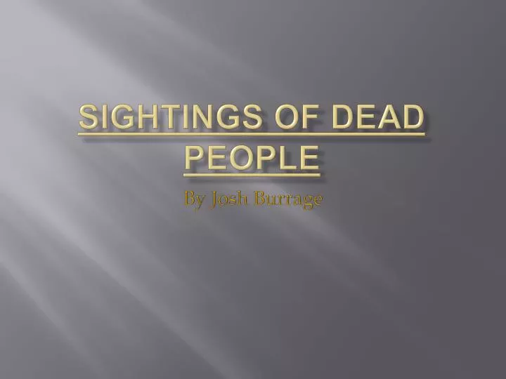 sightings of dead people