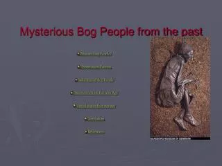 Mysterious Bog People from the past