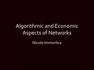 Algorithmic and Economic Aspects of Networks