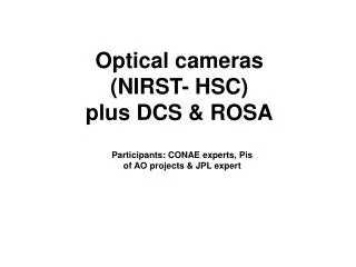 Optical cameras (NIRST- HSC) plus DCS &amp; ROSA