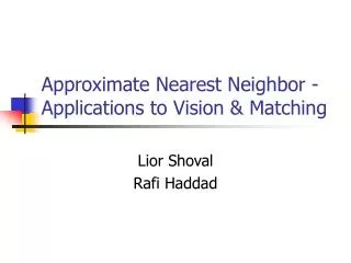 Approximate Nearest Neighbor - Applications to Vision &amp; Matching
