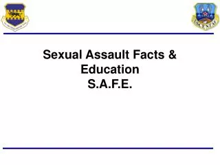 Sexual Assault Facts &amp; Education S.A.F.E.