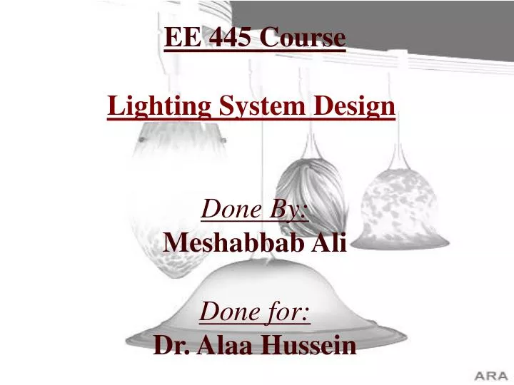 ee 445 course lighting system design done by meshabbab ali done for dr alaa hussein