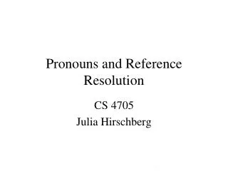 Pronouns and Reference Resolution