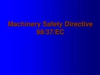 Machinery Safety Directive 98/37/EC