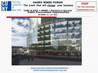 DASNY MWBE FORUM The event that will change your business CUNY &amp; CUCF + MWBE = Partners in Success OCTOBER 13