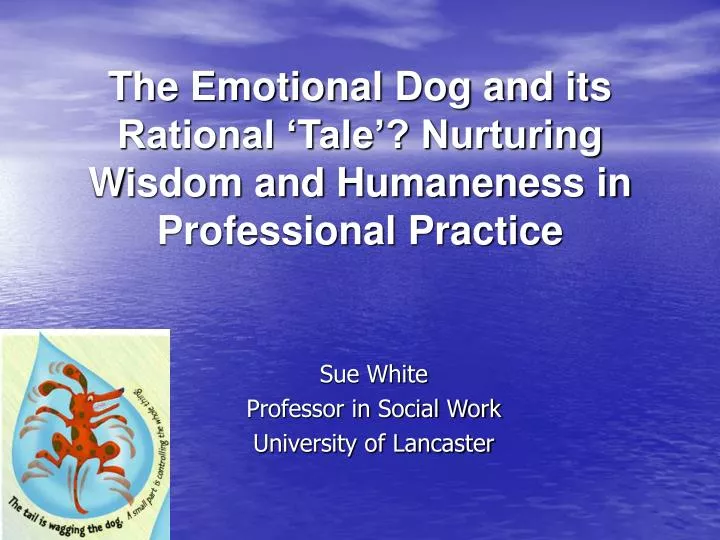 the emotional dog and its rational tale nurturing wisdom and humaneness in professional practice