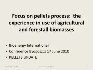 Focus on pellets process: the experience in use of agricultural and forestall biomasses