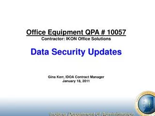 Office Equipment QPA # 10057 Contractor: IKON Office Solutions Data Security Updates Gina Kerr, IDOA Contract Manager J