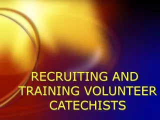 RECRUITING AND TRAINING VOLUNTEER CATECHISTS