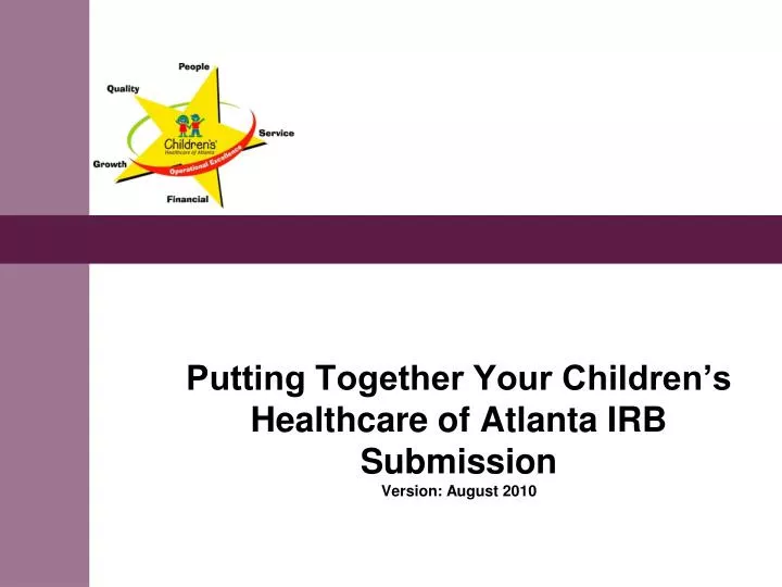putting together your children s healthcare of atlanta irb submission version august 2010