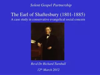 The Earl of Shaftesbury (1801-1885) A case study in conservative evangelical social concern