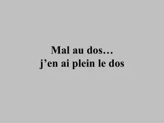 mal au dos j en ai plein le dos
