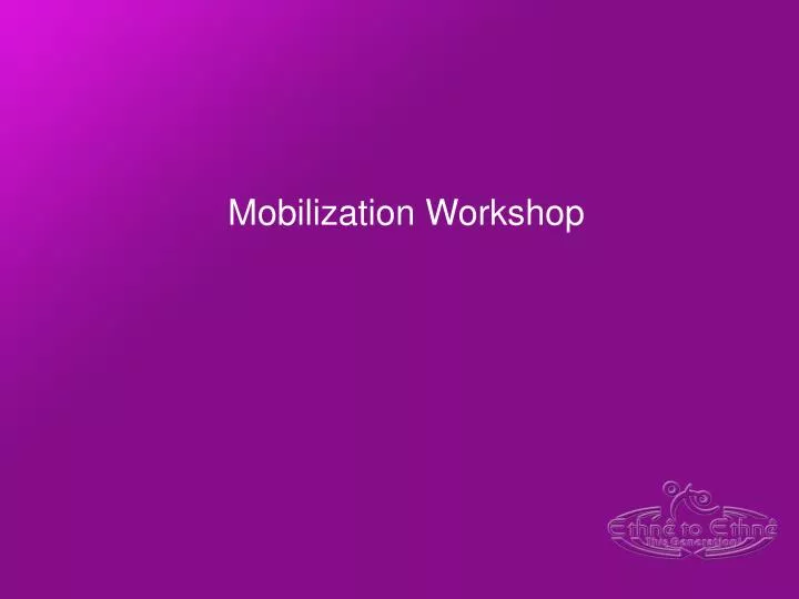 mobilization workshop