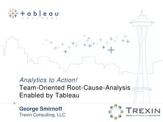 Analytics to Action! Team-Oriented Root-Cause-Analysis Enabled by Tableau