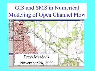 GIS and SMS in Numerical Modeling of Open Channel Flow
