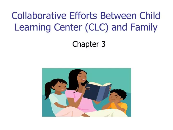collaborative efforts between child learning center clc and family