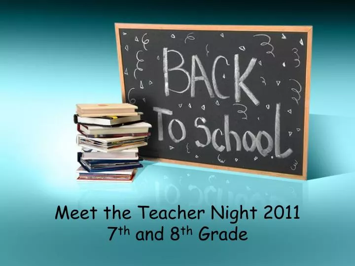 meet the teacher night 2011 7 th and 8 th grade