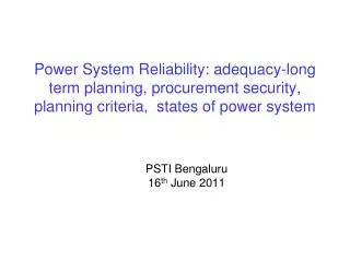 Power System Reliability: adequacy-long term planning, procurement security, planning criteria, states of power system