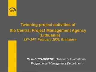 Twinning project activities of the Central Project Management Agency (Lithuania) 23 rd -24 th February 2009, Bratisl