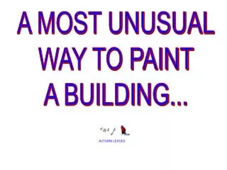 A MOST UNUSUAL WAY TO PAINT A BUILDING...