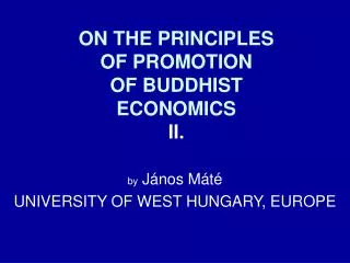 ON THE PRINCIPLES OF PROMOTION OF BUDDHIST ECONOMICS II.