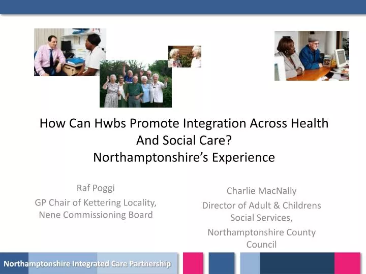 how can hwbs promote integration across health and social care northamptonshire s experience