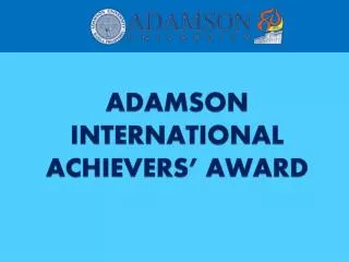 ADAMSON INTERNATIONAL ACHIEVERS’ AWARD